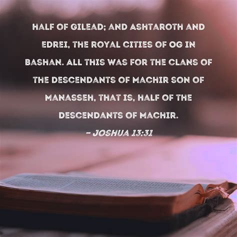 Joshua 13:31 half of Gilead; and Ashtaroth and Edrei, the royal cities ...