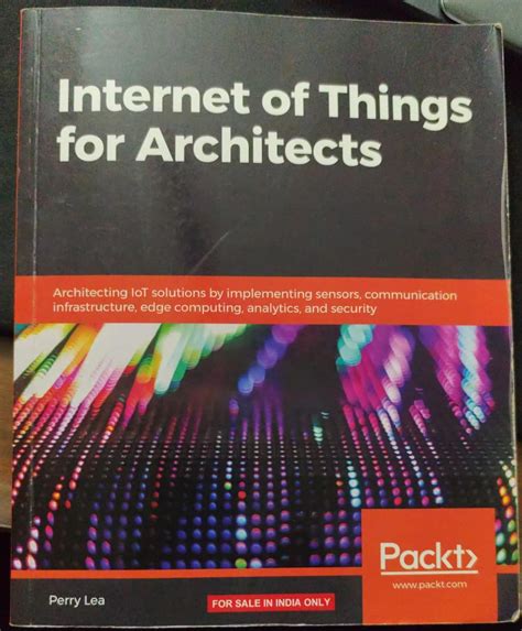 Buy Internet of Things for Architects: Architecting IoT solutions by ...