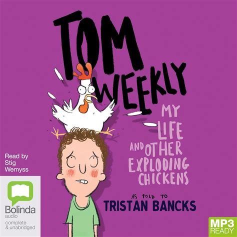 My Life and Other Exploding Chickens: 4 (Tom Weekly) : Bancks, Tristan ...