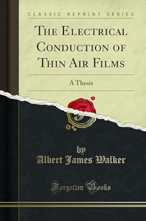 Buy The Electrical Conduction of Thin Air Films: A Thesis (Classic ...