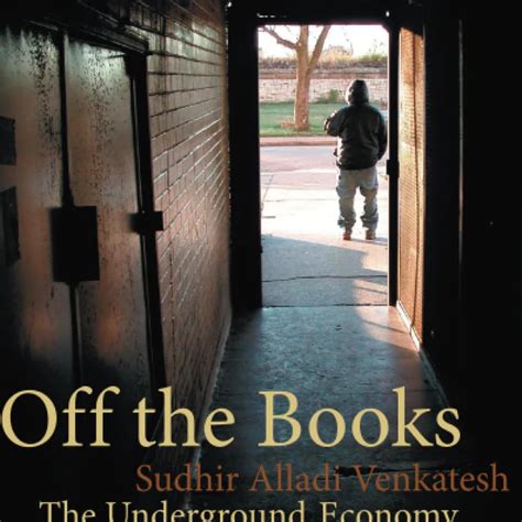 Off the Books – The Underground Economy of the Urban Poor by Sudhir Al ...