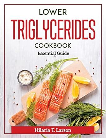Buy Lower Triglycerides Cookbook: Essential Guide Book Online at Low ...