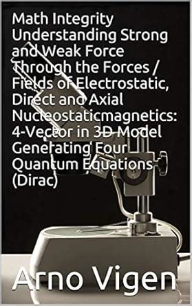 Math Integrity Understanding Strong and Weak Force Through the Forces ...