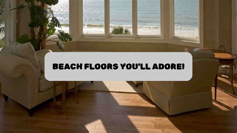 Beach House Flooring Ideas That Stand the Test of Time! - Experts Remodel