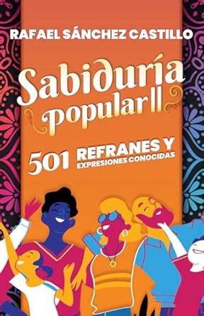 Buy Sabidura popular II: 501 Refranes y expresiones conocidas Book ...
