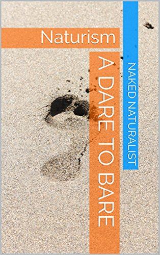 A Dare to Bare: Naturism eBook : Naturalist, Naked: Amazon.in: Kindle Store