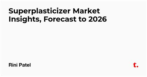 Superplasticizer Market Insights, Forecast to 2026 — Teletype