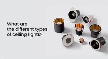 7 Types of Ceiling Lights: A Complete Guide to Choose the Right One