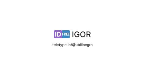 🆔🆓 IGOR — Teletype