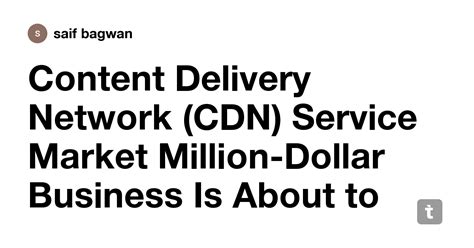 Content Delivery Network (CDN) Service Market Million-Dollar Business ...