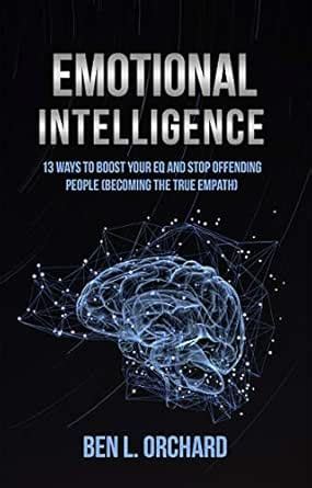 Emotional Intelligence: 13 Ways To Boost Your EQ And Stop Offending ...