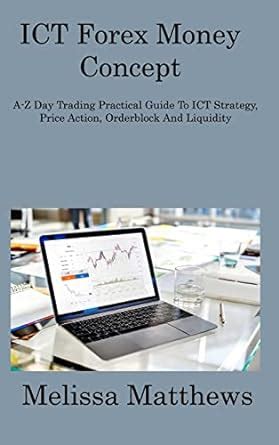 Buy ICT Forex Money Concept: A-Z Day Trading Practical Guide To ICT ...