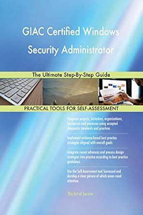 GIAC Certified Windows Security Administrator The Ultimate Step-By-Step ...