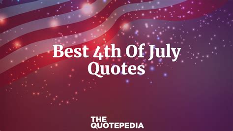 65+ Best 4th Of July Quotes Which Will Make You Feel Patriotism - The ...