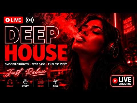 DEEP HOUSE LIVE 🔴 - Late Night Deep House, Vocal House, Chillout & Relaxing Vibes