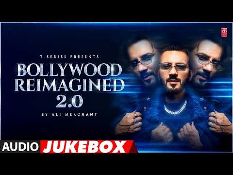 Bollywood Reimagined 2.0 (Full Album) | Ali Merchant | Non-Stop DJ Remix Songs | T-Series