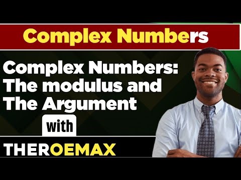 Complex Numbers: The Argument and The modulus