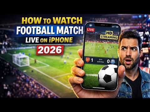 How to Watch Football Match Live on iPhone 2026 — Full Guide