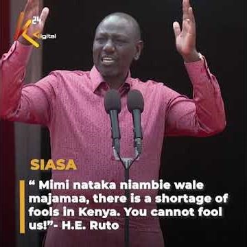 “ Mimi nataka niambie wale majamaa, there is a shortage of fools in Kenya. You cannot fool us!” Ruto