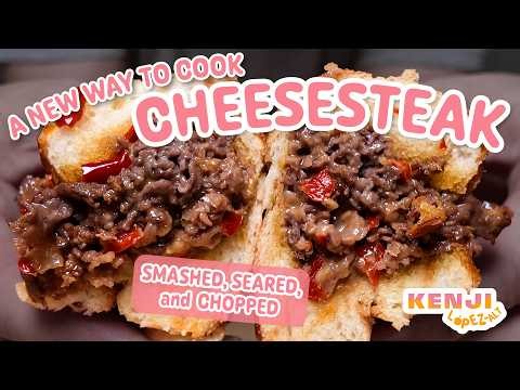 Shaved, Smashed, Seared and Chopped: A New Way to Cook Cheesesteak | Kenji's Cooking Show
