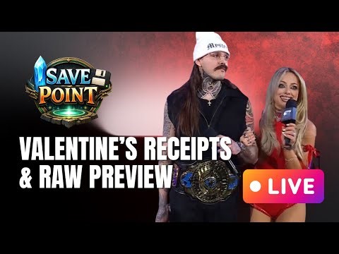 Save Point: Valentine’s Receipts & Raw Preview