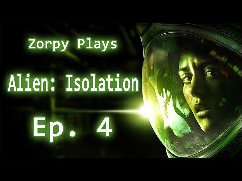 Zorpy Plays Alien: Isolation | Ep. 4: The Alien Is REALLY Here