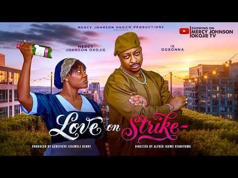 LOVE ON STRIKE (THE MOVIE) Mercy Johnson Okojie & Ik Ogbonna | 2026 Latest Nigerian Nollywood Movie