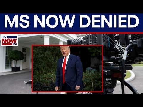 MS NOW reacts to Trump White House ban after reporter denied access