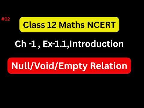 Class 12 Maths Ex 1.1 Introduction | Relations and Functions Class 12 | Null/Void/Empty Relation