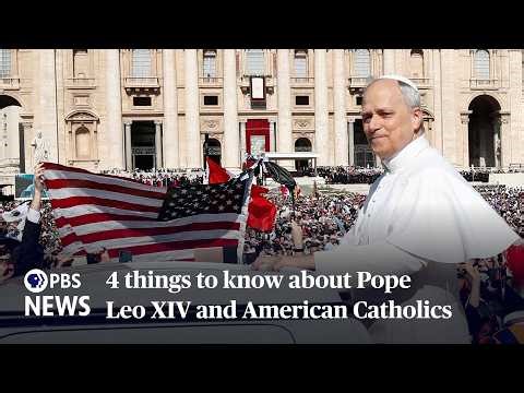 WATCH: 4 things to know about Pope Leo XIV and American Catholics