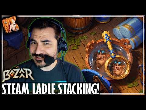 STEAM LADLE STACKING! IT'S BEEN SO LONG! - The Bazaar