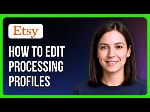 How To Edit Processing Profiles On Etsy