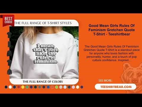 Good Mean Girls Rules Of Feminism Gretchen Quote T-Shirt