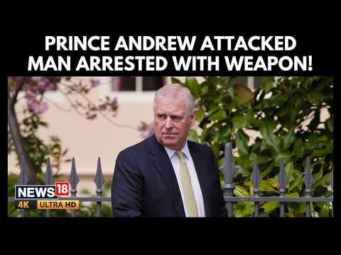 Prince Andrew Threatened | Security Scare | Man Arrested with Weapon Near Home | N18G | 4K