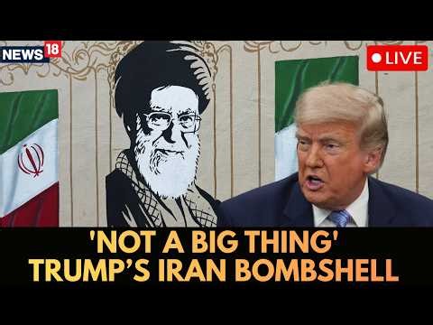 US-Iran War Live: LIVE: Trump Calls Iran Conflict ‘NOT A BIG THING’ | ‘Small Potatoes’ Remark | N18G
