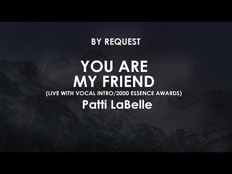 You Are My Friend (LIVE With Vocal Intro/2000 Essence Awards) | Patti LaBelle
