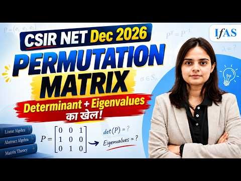 Permutation Matrix: Important Properties & Questions | CSIR NET Mathematics 2026