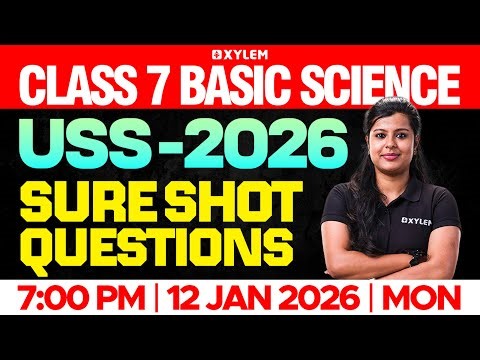 Class 7 Basic Science | USS 2026 : Sure Shot Questions | Xylem Class 7