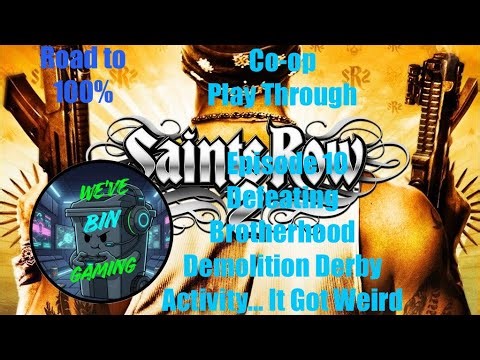 SR2 - Ep10 - Defeating Brotherhood - Demolition Derby - Activities… It Got Weird