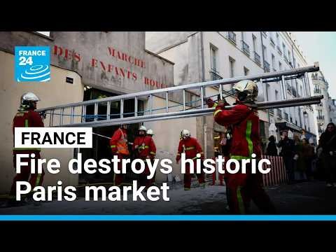 Fire destroys historic French market of Enfants-Rouges in Paris • FRANCE 24 English