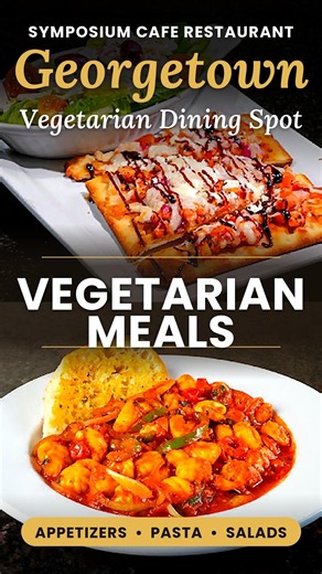 Vegetarian Food in Georgetown | Lunch & Dinner at Symposium Cafe Restaurant