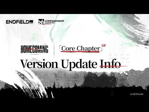 Arknights: Endfield Companionship Celebration & Core Chapter [Homecoming] Version Update Info