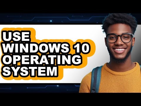 How to Use Windows 10 Operating System - Step by Step