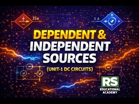 Dependent & Independent Sources (Unit-1 DC Circuits)