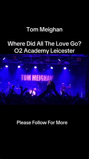 Where Did All The Love Go? Tom Meighan Live at O2 Academy Leicester