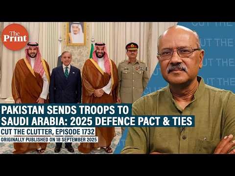 Pakistan sends military force, jets to Saudi Arabia: 2025 defence pact between two countries & ties