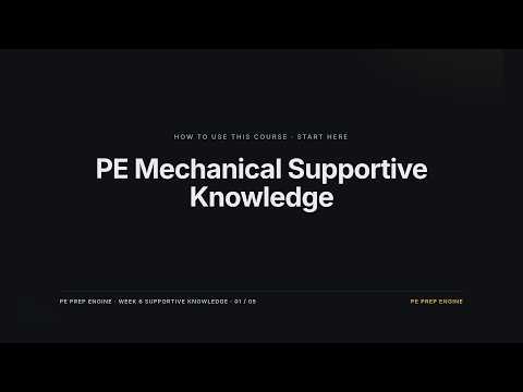 PE Mechanical Supportive Knowledge — Week 6 Course Intro (Start Here)