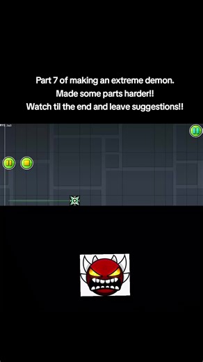 Creating Extreme Demon Levels in Geometry Dash Part 7