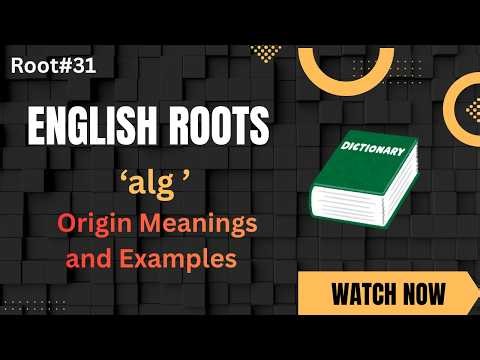 Enhance your English Vocabulary through Roots | alg| Understandable examples