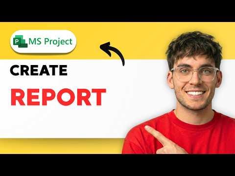 How to Create a Report in Microsoft Project [2026 Full Guide]